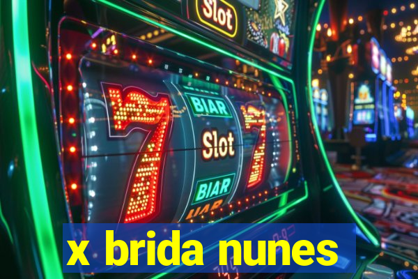 x brida nunes